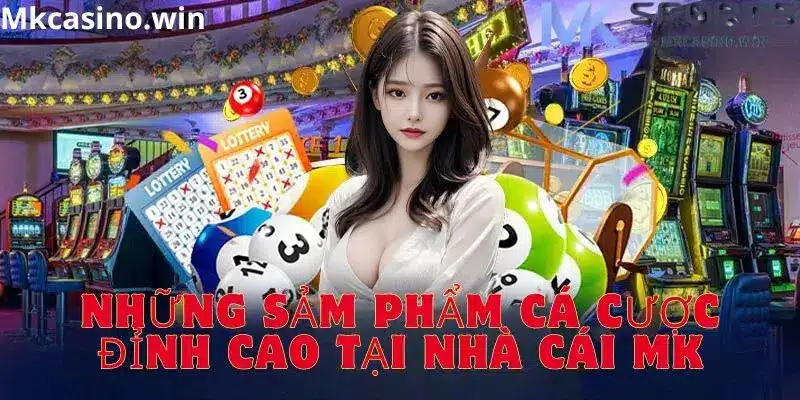 Sản phẩm cá cược đỉnh cao