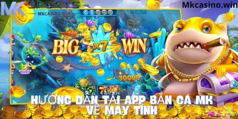 Hướng dẫn tải app bắn cá về máy tính