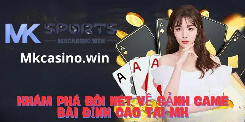 Điểm qua về sảnh game bài nhà cái mk